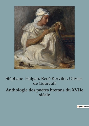 Gourcuff olivier De et Stéphane Halgan - contes et légendes de nos régions  : Anthologie des poètes bretons du XVIIe siècle.