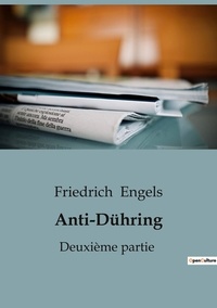 Friedrich Engels - Sociologie et Anthropologie  : Anti-Dühring - Deuxième partie.
