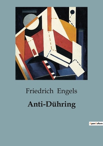 Friedrich Engels - Anti-Dühring - ou Monsieur Dühring bouleverse la science.