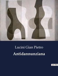 Gian pietro Lucini - Classici della Letteratura Italiana  : Antidannunziana - 4051.
