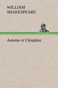 William Shakespeare - Antoine et Cléopâtre.