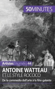 Eliane Reynold de Sérésin - Antoine Watteau et le style rococo - De la commedia dell'arte à la fête galante.