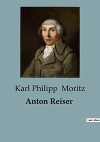 Karl Philipp Moritz - Biographies et mémoires  : Anton Reiser - 90.