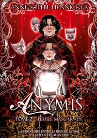 Anne-Sophie Hennicker - Anymis Tome 2 : Subtile Mascarade.