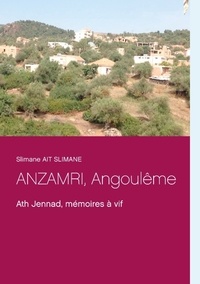 Slimane Ait Slimane - ANZAMRI, Angoulême - Ath Jennad, mémoires à vif.