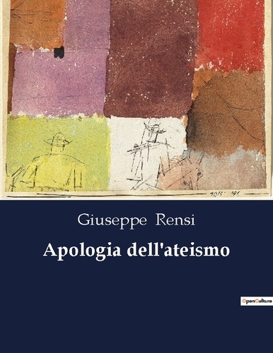 Giuseppe Rensi - Apologia dell'ateismo.