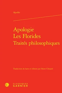 Apologie ; Les Florides ; Traités philosophiques