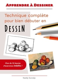 Nadej Gunalp - Apprendre à dessiner - Technique complète pour bien débuter en dessin.