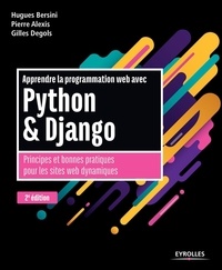 Pierre Alexis et Hugues Bersini - Apprendre la programmation web avec Python & Django - Principes et bonnes pratiques pour les sites web dynamiques.