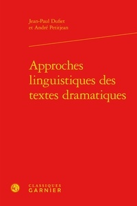 Jean-Paul Dufiet et André Petitjean - Approches linguistiques des textes dramatiques.