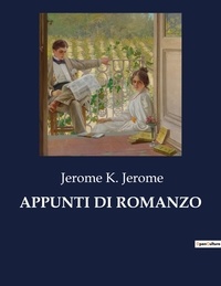 K. jerome Jerome - Classici della Letteratura Italiana  : Appunti di romanzo - 7164.