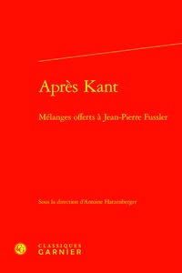Antoine Hatzenberger - Après Kant - Mélanges offerts à Jean-Pierre Fussler.