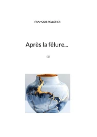 Après la fêlure...
