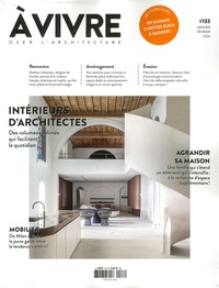  Architectures à vivre - Architectures à vivre N° 133, janvier 2024 : Intérieurs d'architectes.