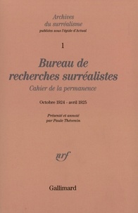 Paule Thévenin - Archives du Surréalisme N° 1 : Bureau de recherches surréalistes - Cahier de la permanence (Octobre 1924 - Avril 1925).