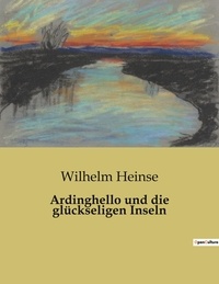 Wilhelm Heinse - Ardinghello und die glückseligen Inseln.