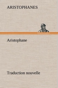  Aristophanes - Aristophane; Traduction nouvelle, Tome premier.