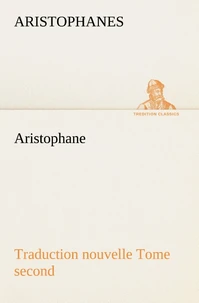 Aristophane; Traduction nouvelle, tome second