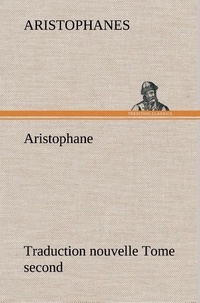  Aristophanes - Aristophane; Traduction nouvelle, tome second.