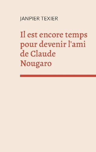 Arrêt sur mirage  Il est encore temps pour devenir l'ami de Claude Nougaro. Concept-poème