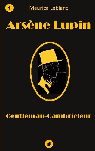 Maurice Leblanc - Arsène Lupin, Gentleman-Cambrioleur - Recueil de 9 nouvelles.