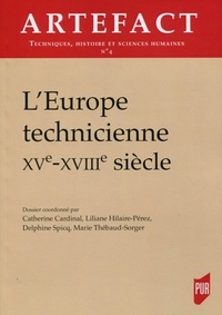 Catherine Cardinal et Liliane Hilaire-Pérez - Artefact N° 4/2016 : L'Europe technicienne (XVe-XVIIIe siècle).