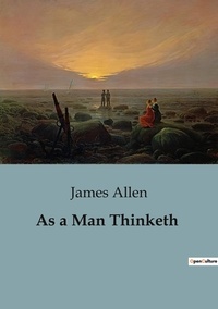James Allen - As a Man Thinketh.
