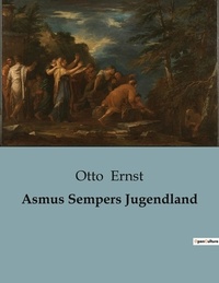 Otto Ernst - Asmus Sempers Jugendland.