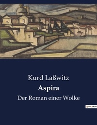 Kurd Laßwitz - Aspira - Der Roman einer Wolke.