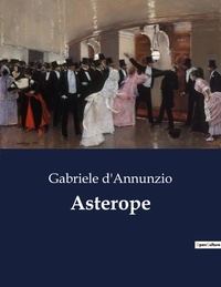 Gabriele D'Annunzio - Classici della Letteratura Italiana  : Asterope - 3685.