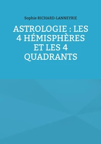 Astrologie : les 4 hémisphères et les 4 quadrants