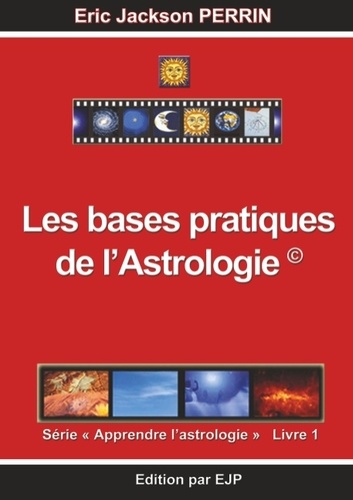 Eric Jackson Perrin - Astrologie - Livre 1 : Les bases pratiques de l'astrologie.