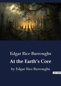 Edgar Rice Burroughs - At the Earth's Core - by Edgar Rice Burroughs.