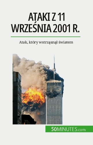Ataki z 11 września 2001 r.. Atak, który wstrząsnął światem
