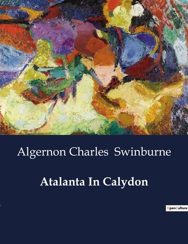 Algernon Charles Swinburne - American Poetry  : Atalanta In Calydon.