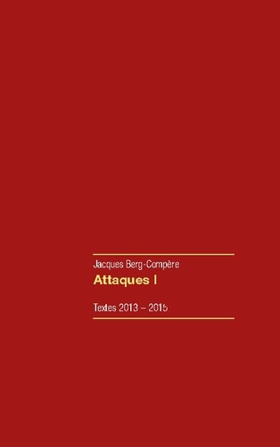 Attaques Tome 1 Textes 2013-2015