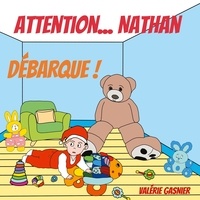 Valérie Gasnier - Attention... Nathan débarque !.