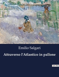 Emilio Salgari - Classici della Letteratura Italiana  : Attraverso l'Atlantico in pallone - 5820.