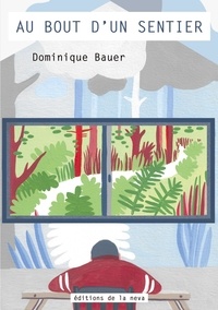 Dominique Bauer - Au bout d'un sentier....