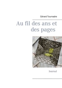 Gérard Tournadre - Au fil des ans et des pages - Journal.