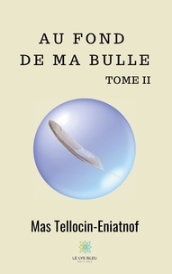 Mas Tellocin-Eniatnof - Au fond de ma bulle Tome 2 : .