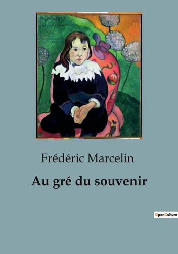 Frédéric Marcelin - Au gré du souvenir.