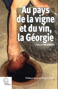 Pascal Reigniez - Au pays de la vigne et du vin, la Géorgie.