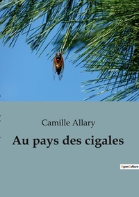Camille Allary - Au pays des cigales.