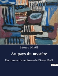 L pierre Ma - Au pays du mystere - Un roman d aventures de pierre.