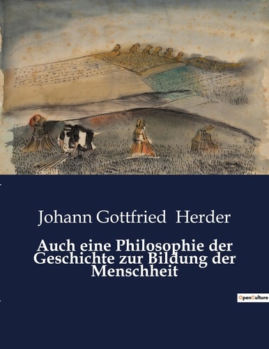 Johann Gottfried Herder - Auch eine Philosophie der Geschichte zur Bildung der Menschheit.