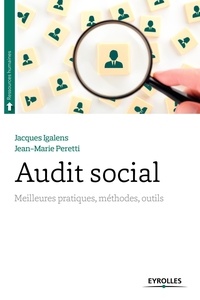 Jacques Igalens et Jean-Marie Peretti - Audit social - Meilleures pratiques, méthodes, outils.