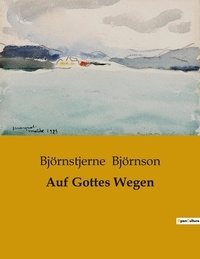 Bjornstjerne Bjornson - Auf Gottes Wegen.