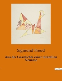 Sigmund Freud - Aus der Geschichte einer infantilen Neurose.
