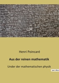 Henri Poincaré - Aus der reinen mathematik - Under der mathematischen physik.